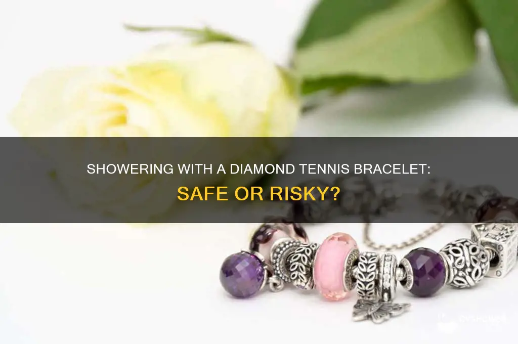 can you take a shower in a diamond tennis bracelet