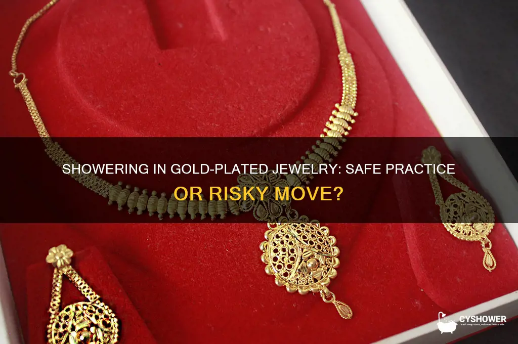 can you take a shower in gold plated jewelry