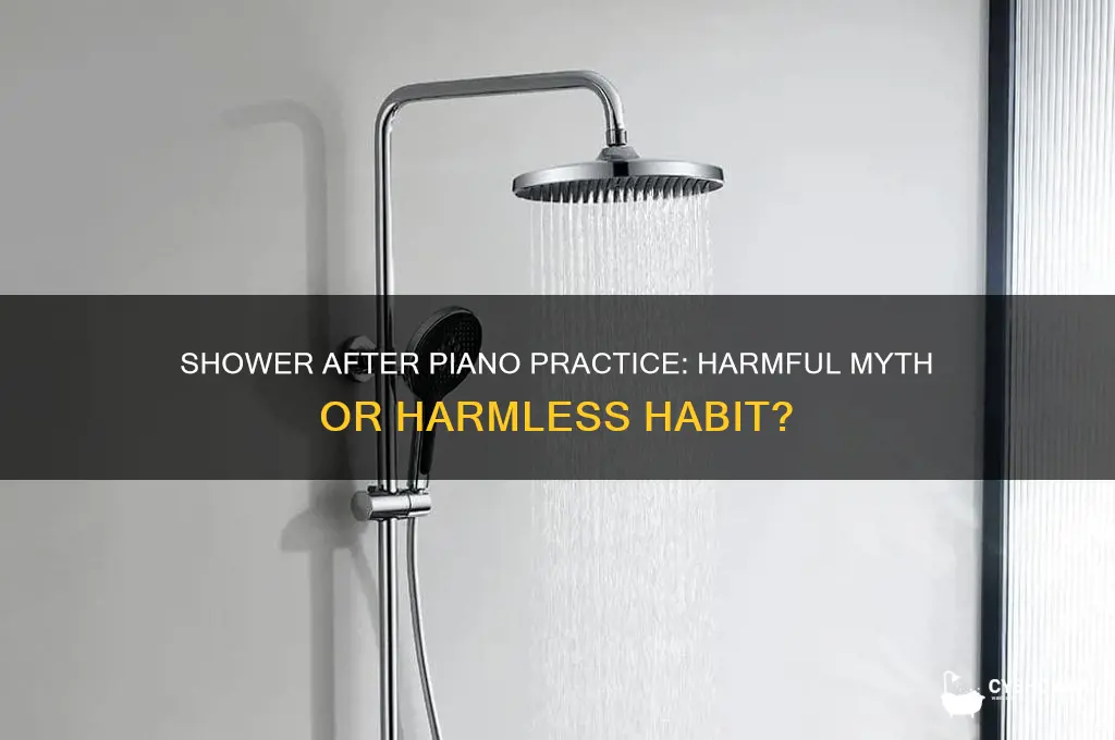 can you take a shower right after playing the pianoo