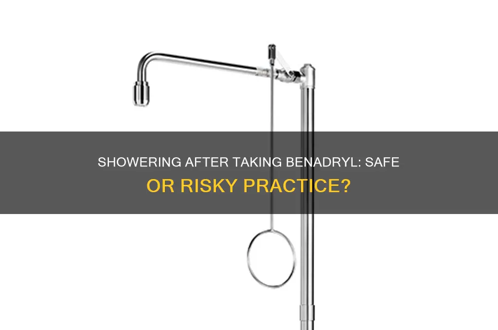 can you take a shower when benadryl