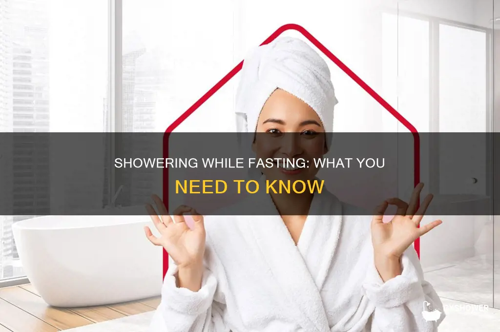 can you take a shower when you are fasting