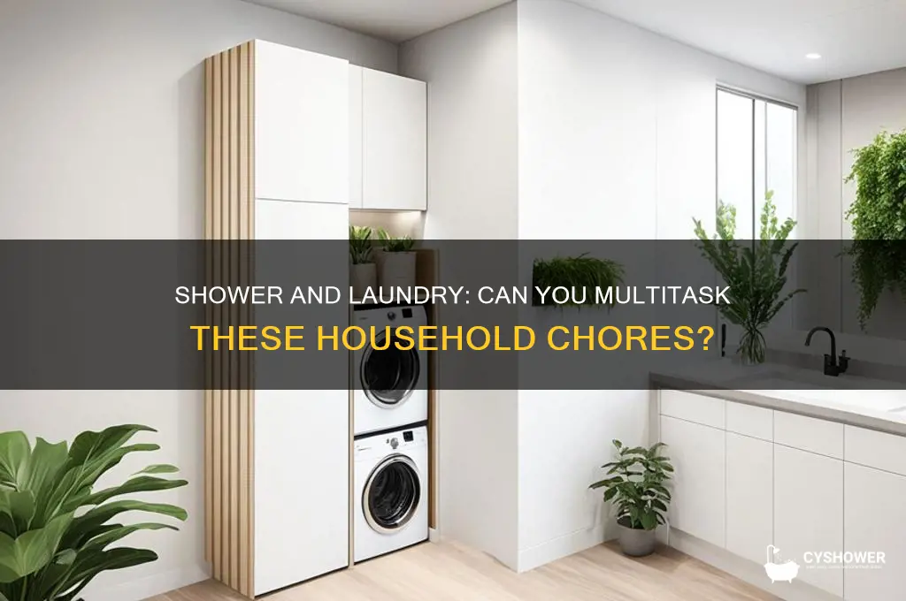 can you take a shower while doing laundry