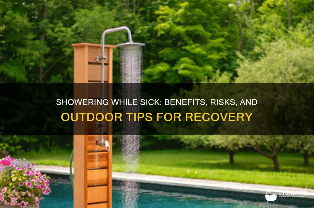 can you take a shower while sick and go outside