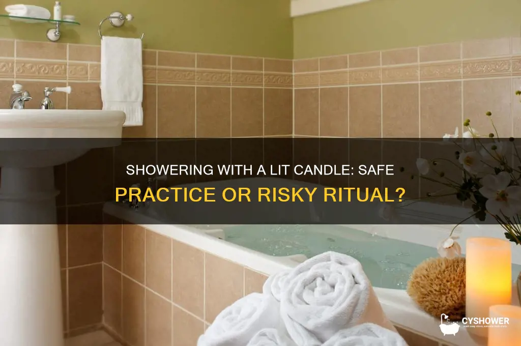 can you take a shower with a candle lit