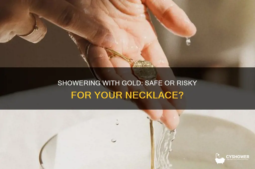 can you take a shower with a gold necklace