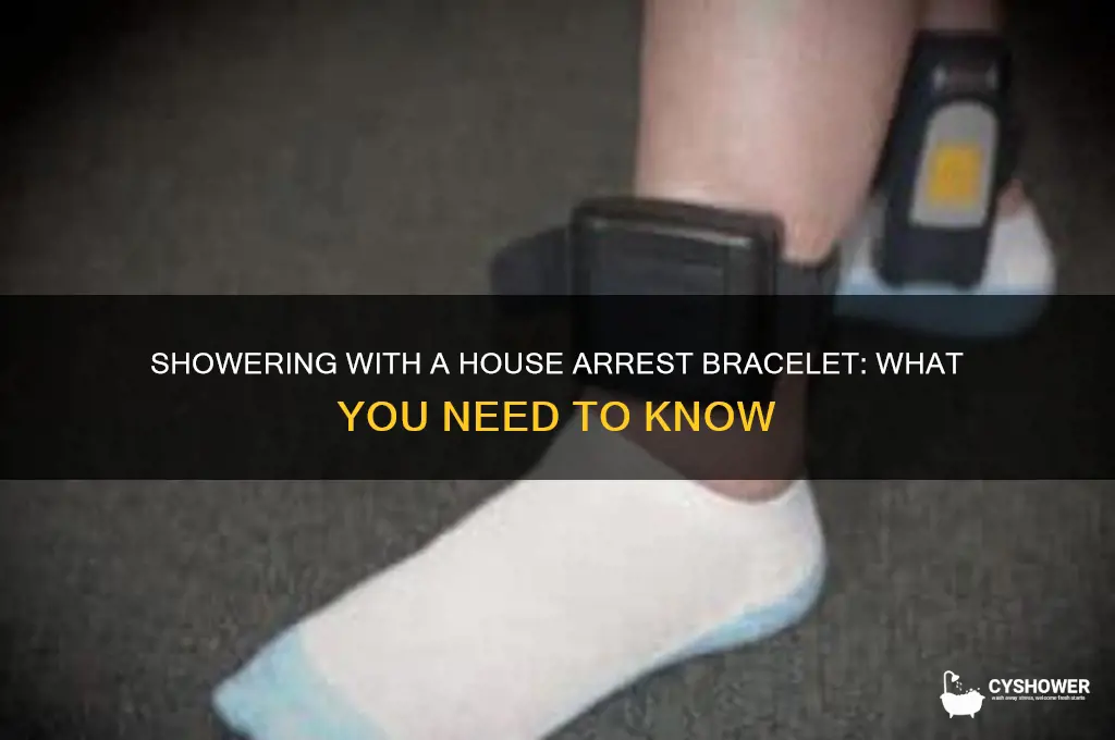 can you take a shower with a house arrest bracelet