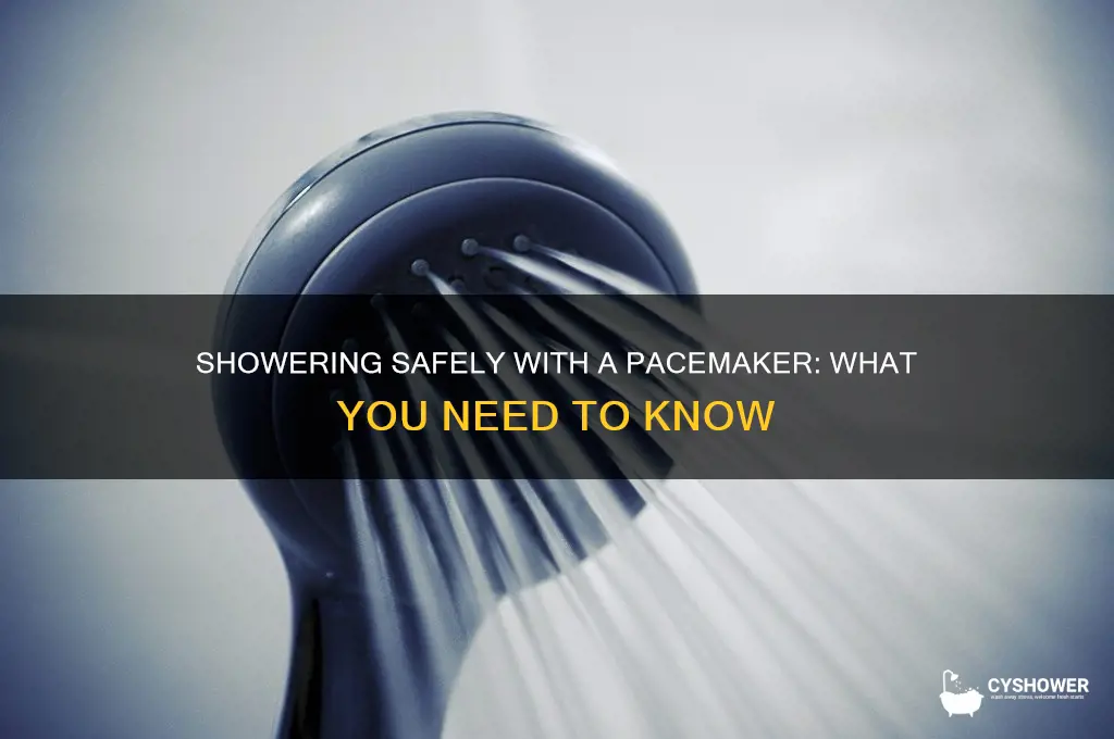 can you take a shower with a pacemaker