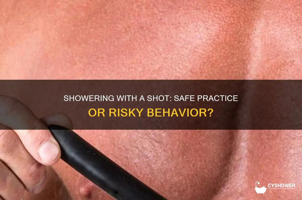 can you take a shower with a shot