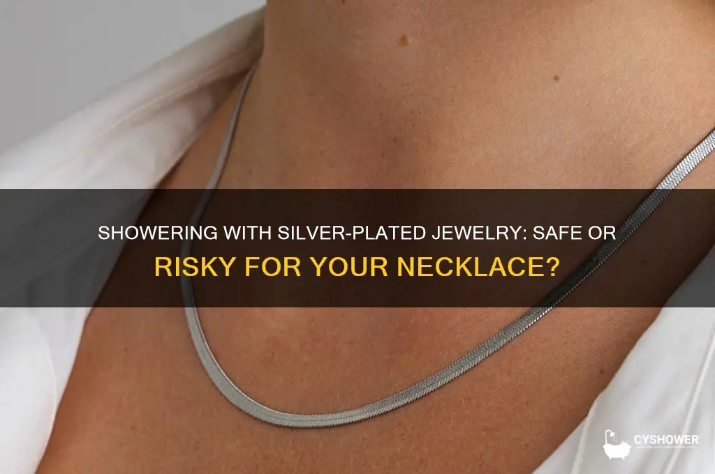 can you take a shower with a silver plated necklace