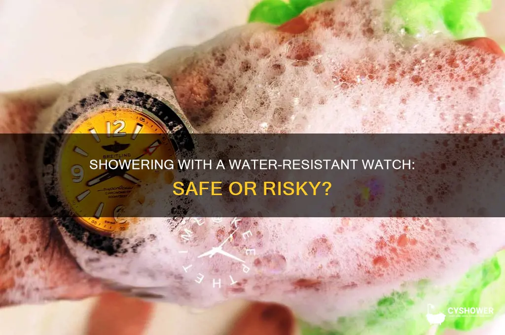 can you take a shower with a water resistant watch