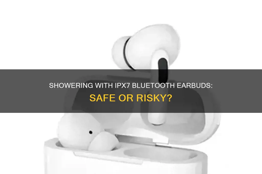 can you take a shower with bluetooth ipx7 earbuds