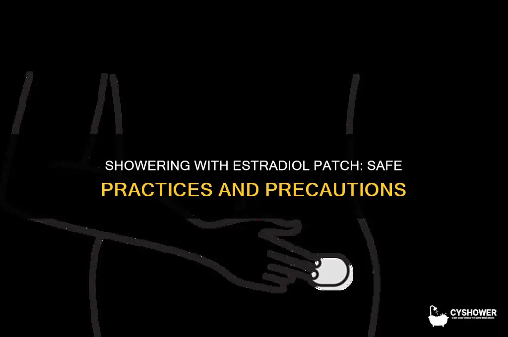 can you take a shower with estradiol patch