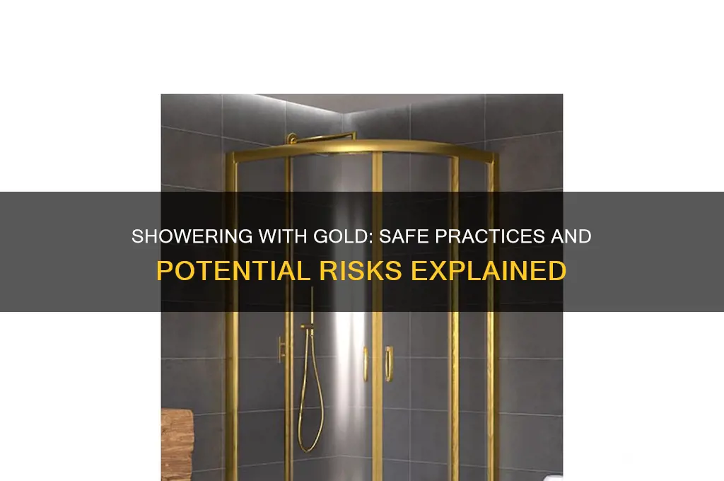 can you take a shower with gold