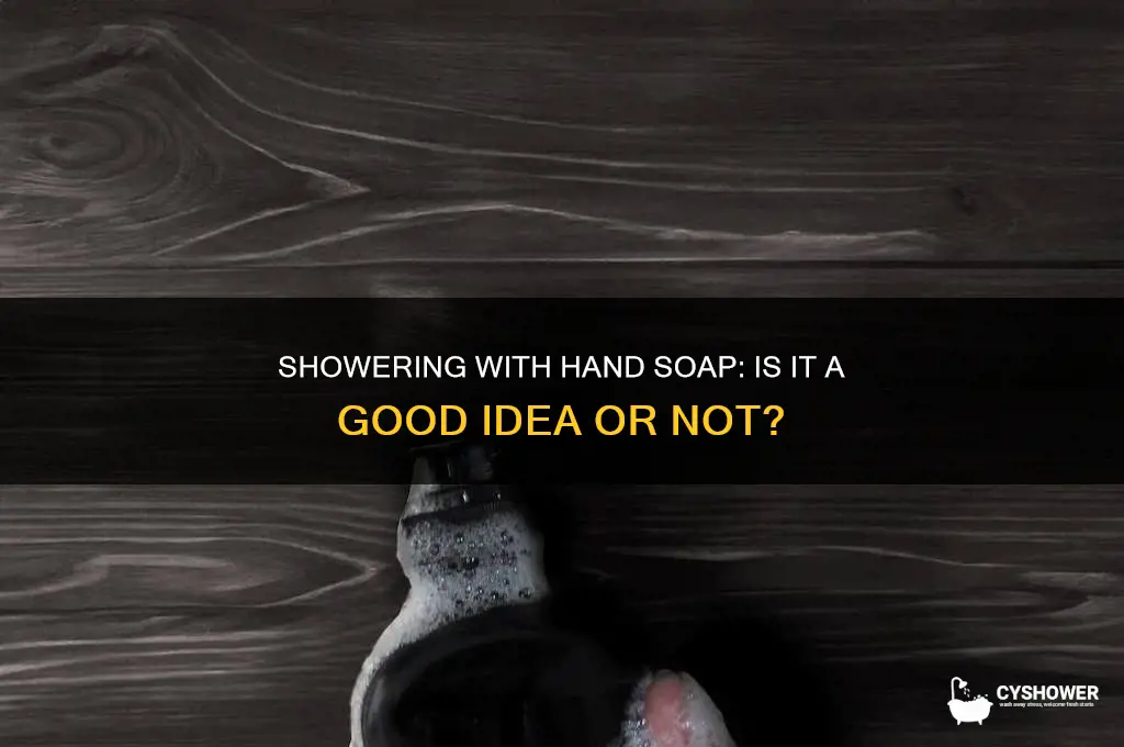 can you take a shower with hand soap