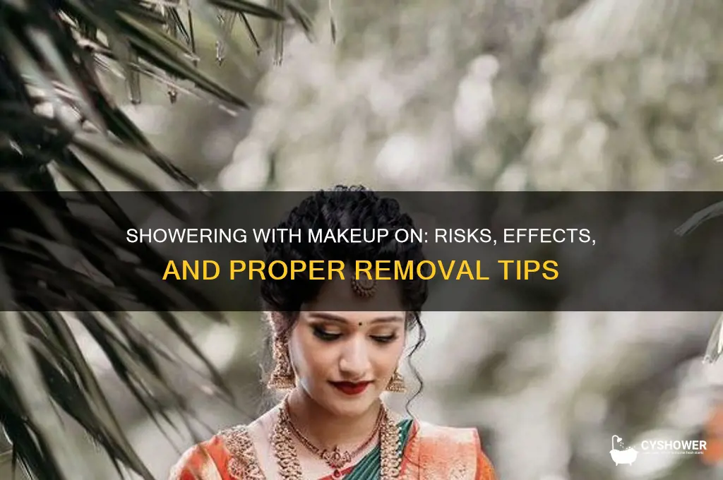 can you take a shower with makeup on