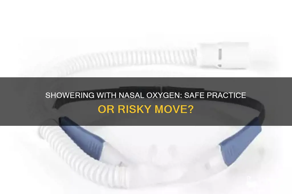 can you take a shower with oxygen in your nose