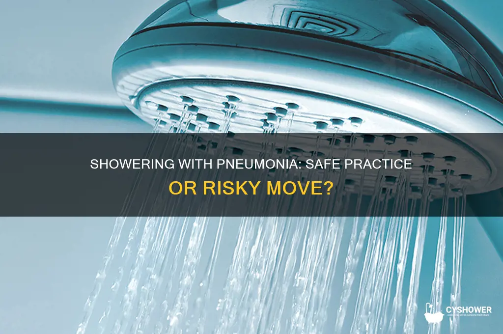 can you take a shower with pneumonia