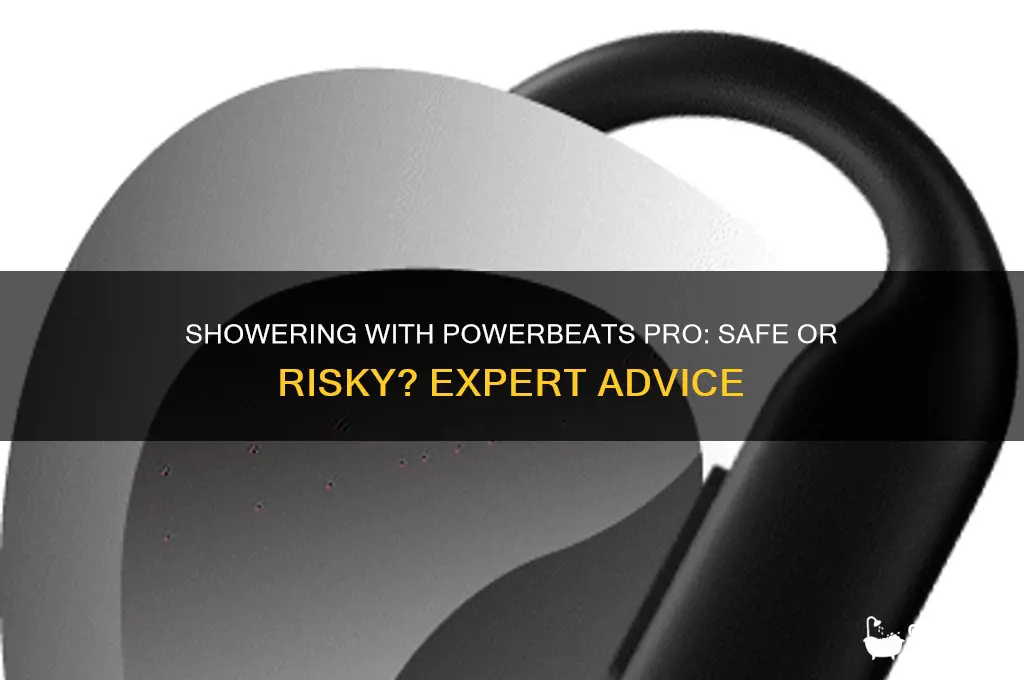 can you take a shower with powerbeats pro