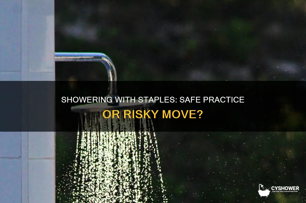 can you take a shower with staples