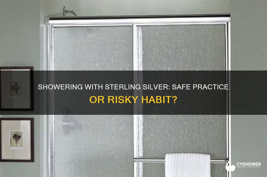 can you take a shower with sterling silver