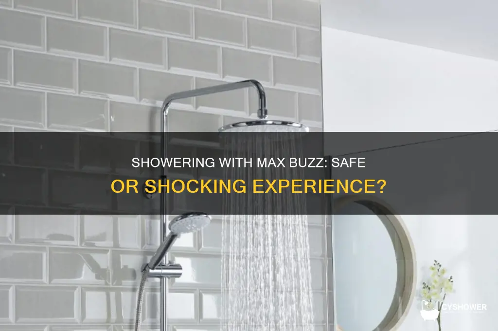 can you take a shower with the max buzz