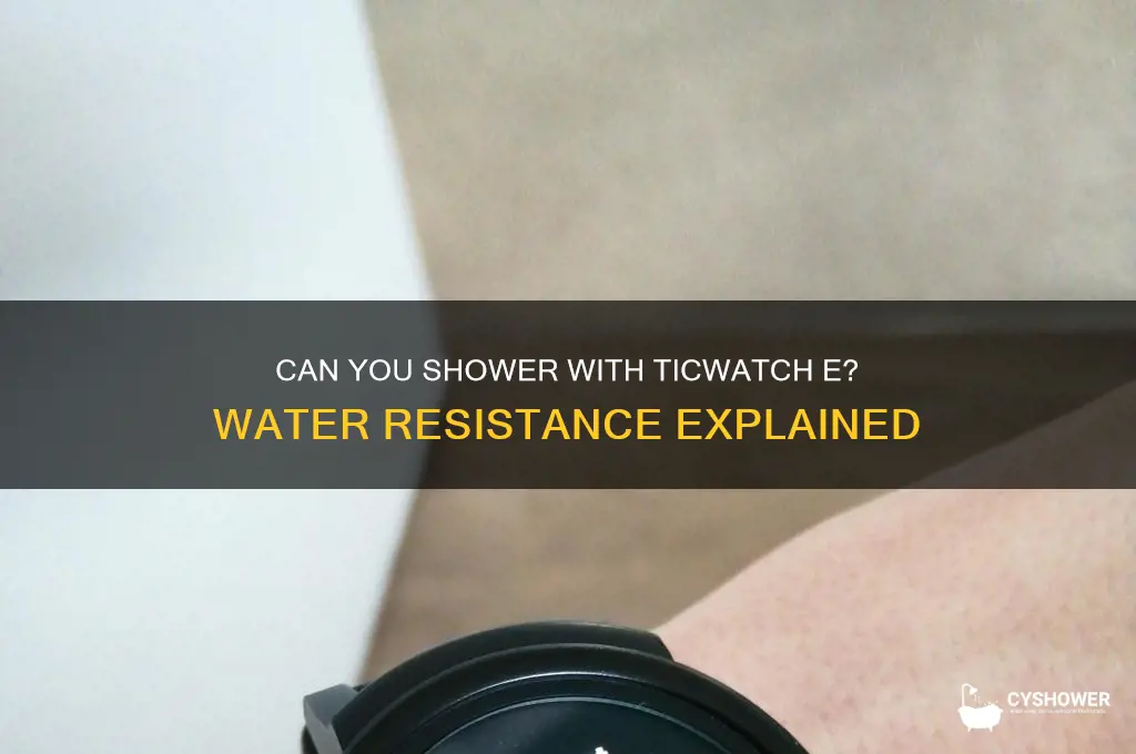 can you take a shower with ticwatch e