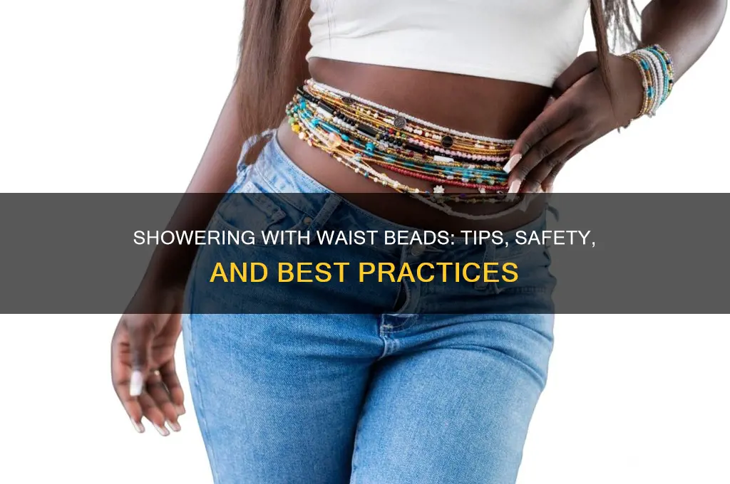 can you take a shower with waist beads