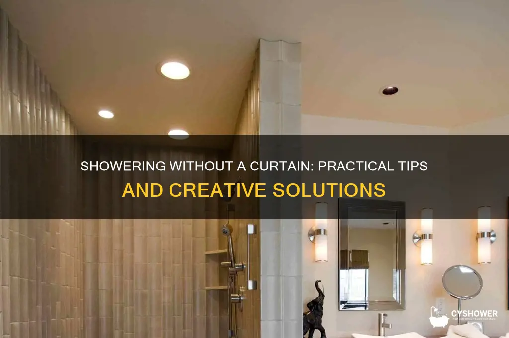 can you take a shower without a shower curtain
