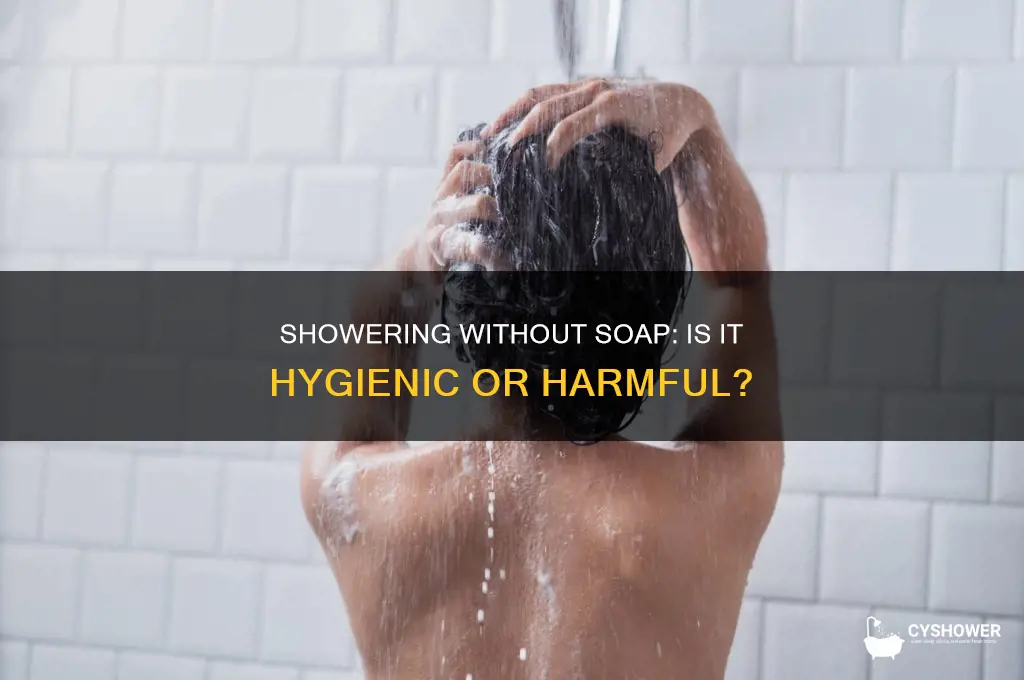 can you take a shower without soap