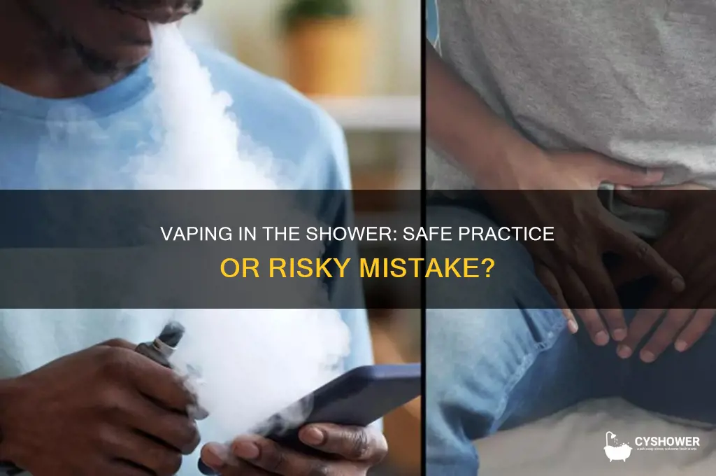 can you take a vape in the shower