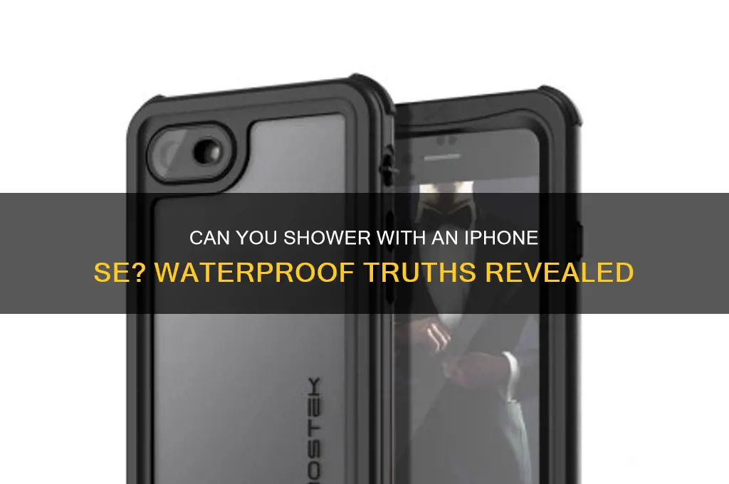 can you take an iphone se in the shower