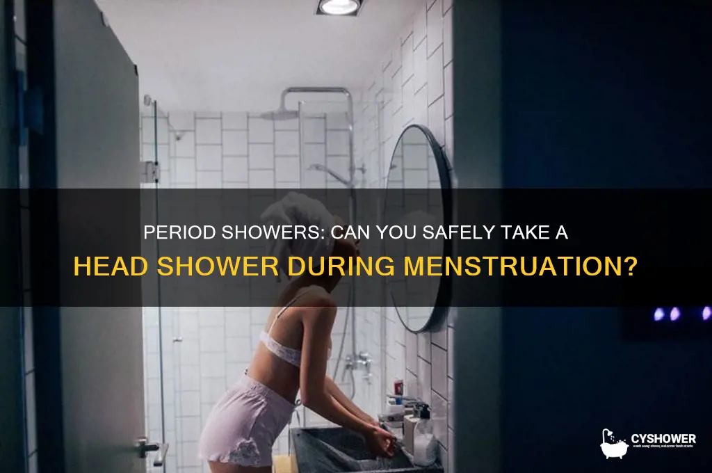 can you take head shower during your period
