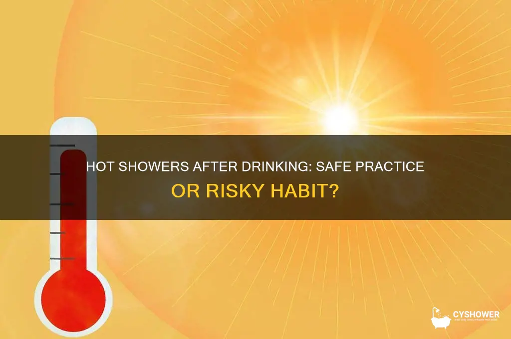 can you take hot shower after drinking