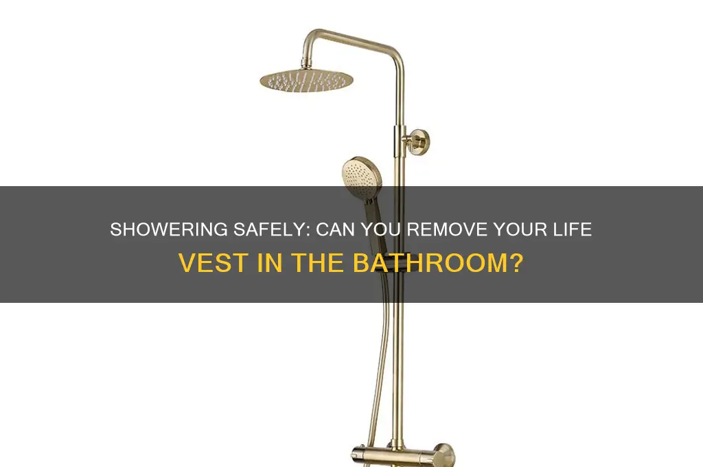 can you take life vest off to shower