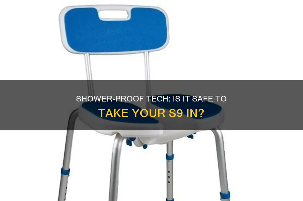 can you take s9 in the shower