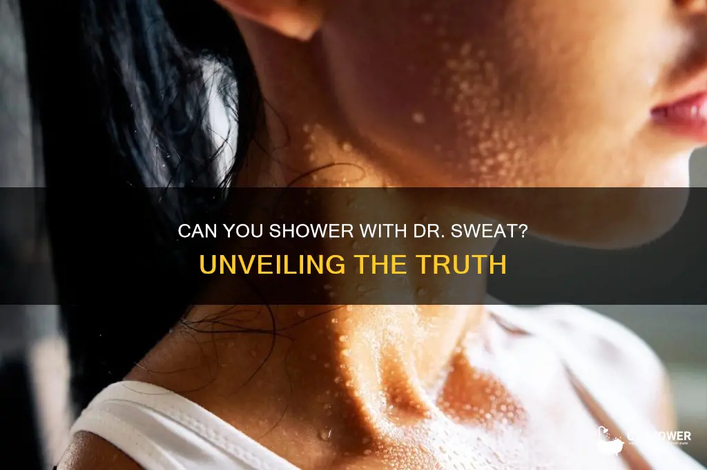 can you take shower with dr sweat