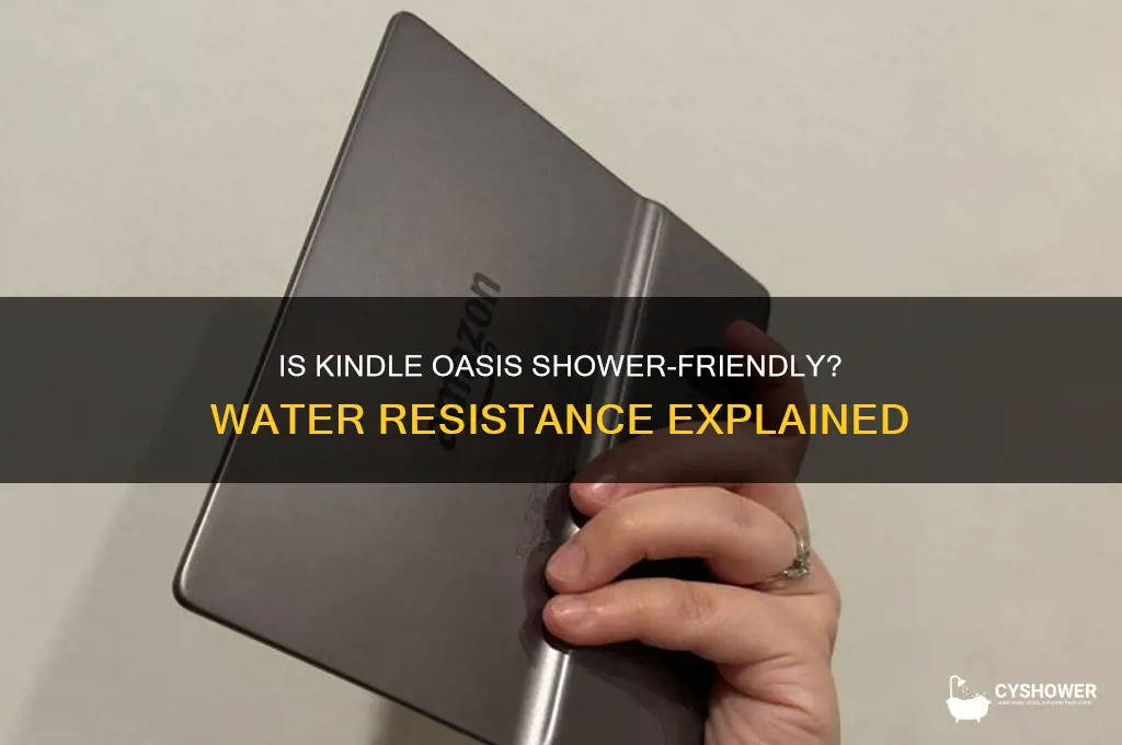 can you take the kindle oasis in the shower