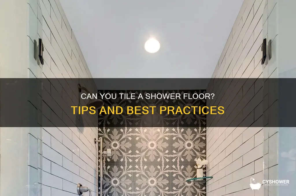can you tike a shower with floor tile