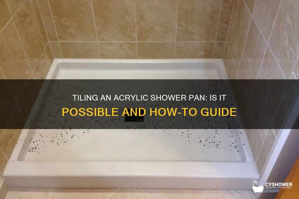 can you tile an acrylic shower pan