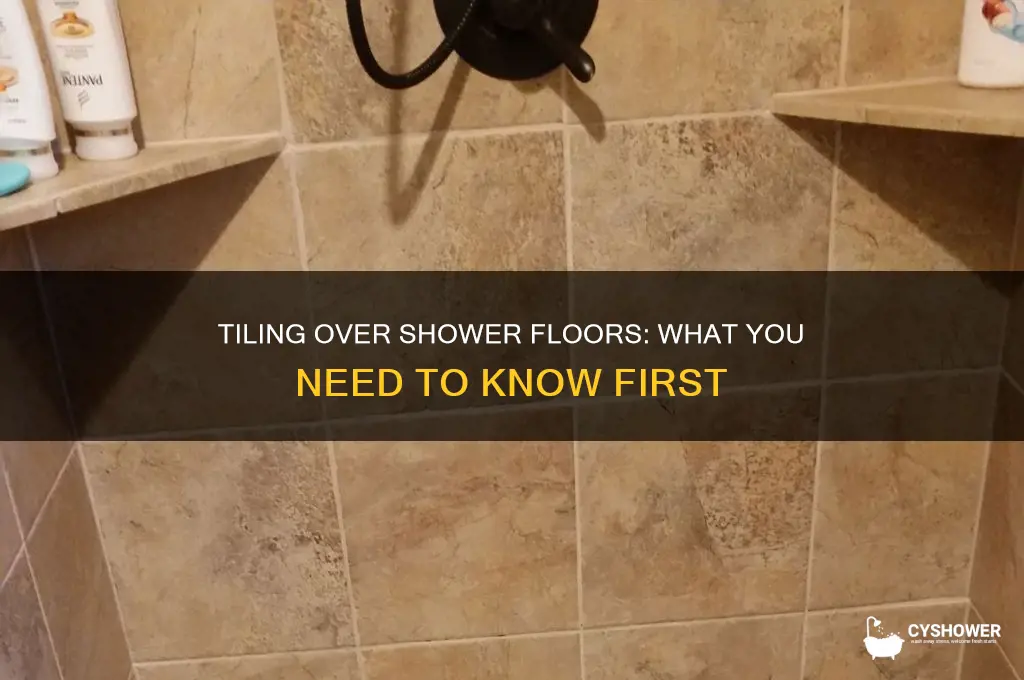 can you tile over a shower floor