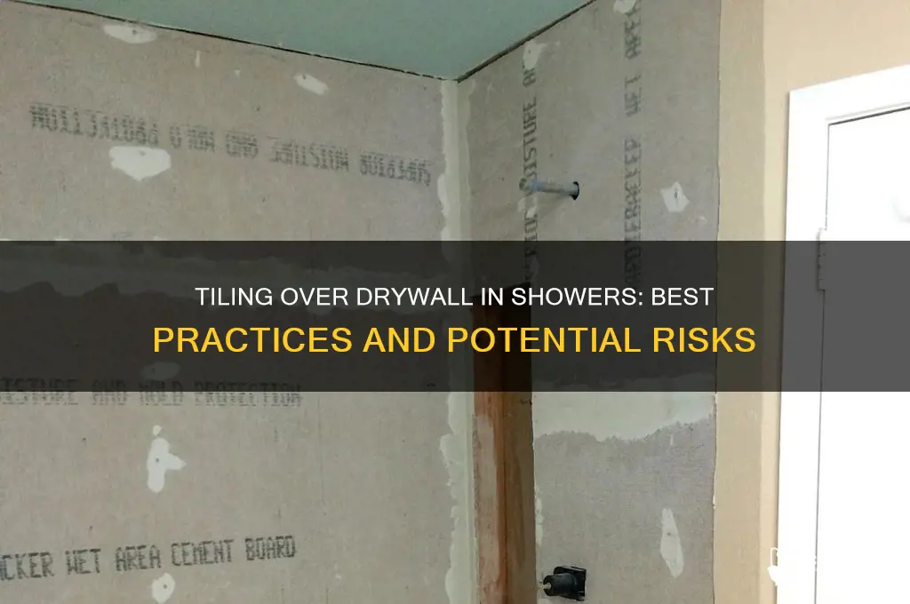can you tile over drywall above a shower
