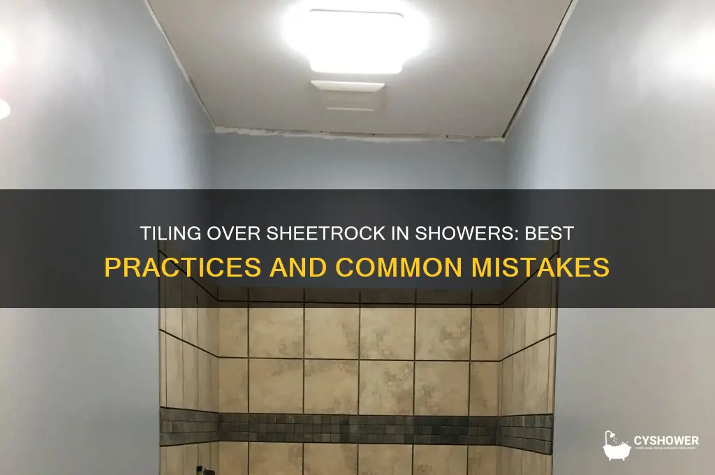can you tile to sheet rock in a shower