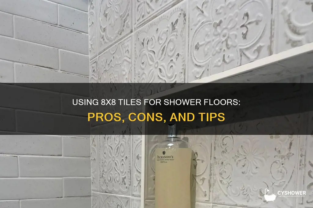 can you use 8 8 tiles in a shower floor