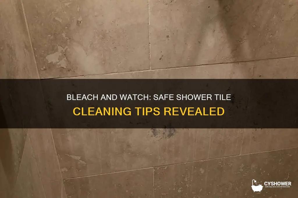 can you use bleach with watch to clean shower tile