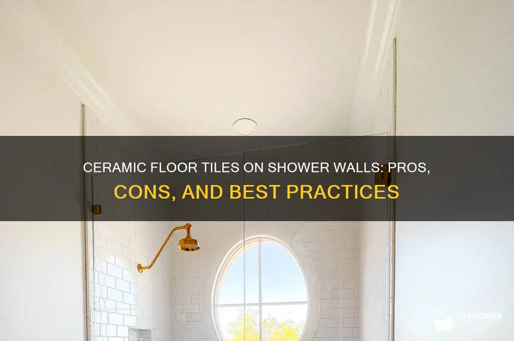can you use ceramic floor tiles on shower walls