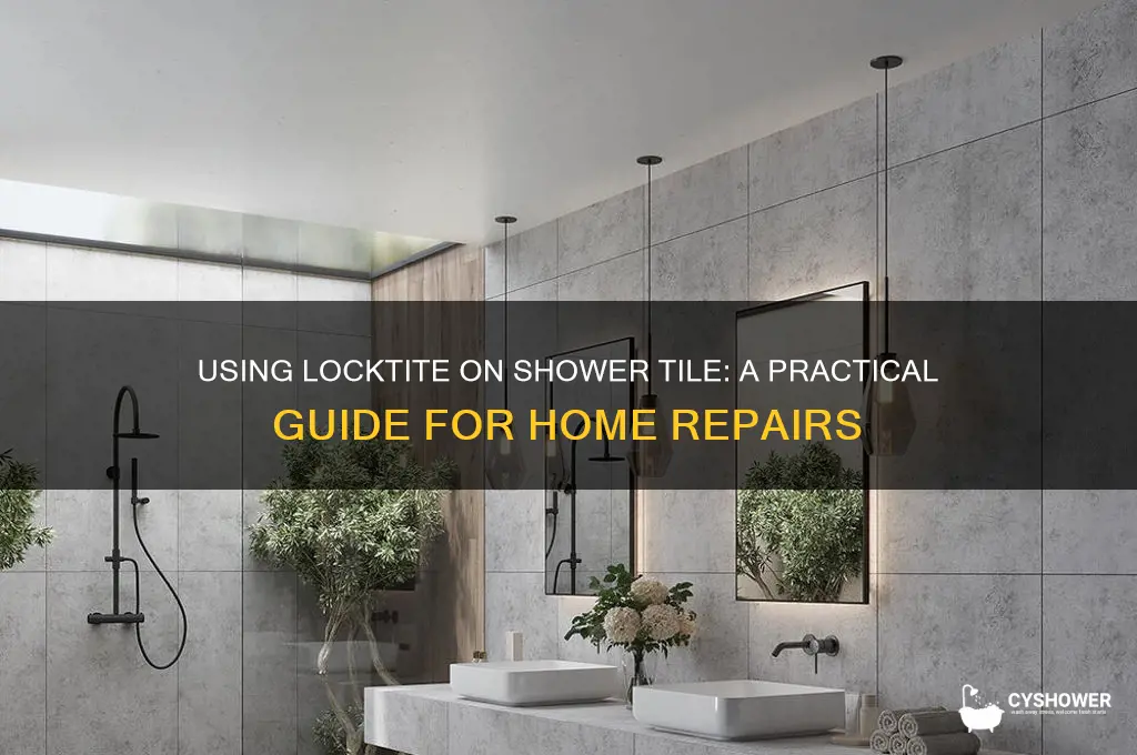 can you use locktite on shower tile