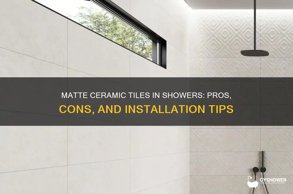 can you use matte ceramic tile in shower