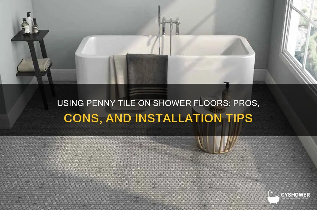 can you use penny tile on shower floor