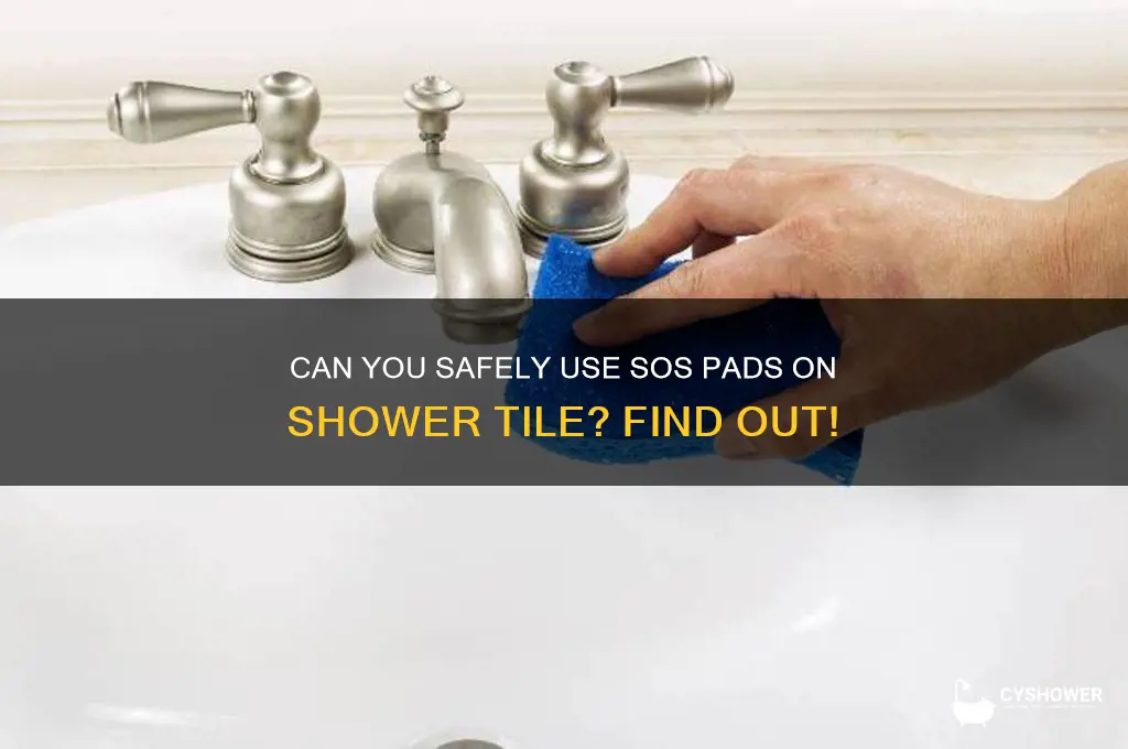 can you use sos pads on shower tile