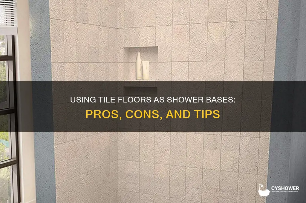 can you use tile floors as base of shower